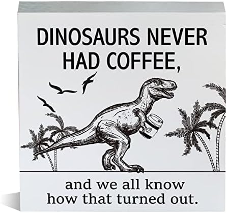 Farmhouse Dinosauri nikad nisu popili kavu drvene kutije SIGNJISKI RUSTIC DIJELO DRVO BLOK BOLKETOP ZNAČENSKI ZNAČNI ZNAČNI ZNAČI ZA